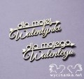 napisy "dla mojej Walentynki",  "dla mojego Walentego" 