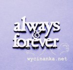 napis "always & forever"