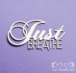 inscription "Just BREATHE"