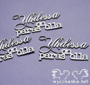 napisy "Yhdessä on paras olla ", 3 szt.