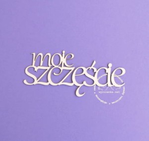 napis "moje szczęście"