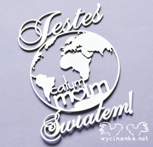 napis "Jesteś całym moim Światem" z kulą ziemską